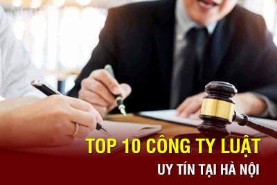 Top 10 văn phòng luật sư, công ty luật uy tín tại Hà Nội