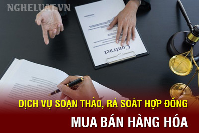 Dịch vụ soạn thảo, rà soát hợp đồng mua bán hàng hóa